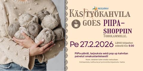 Käsityökahvila vierailee Toholammilla PiiPa-Shopissa 27.2.2026. Lähtö kirjaston edestä klo 9.00 ja paluu noin klo 12.00. Omakustanteinen matka, yhteiskuljetus. 